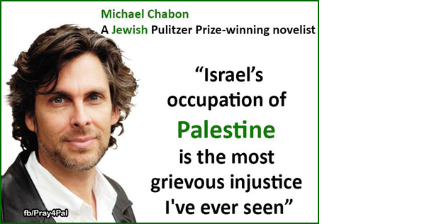 Michael Chabon - Israels occupation of Palestine is the most grievous injustice I've ever seen