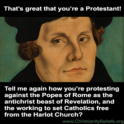 Protestants don't protest against the antichrist popes of Rome